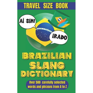 Brazilian Slang Dictionary: Your Essential Guide to Everyday Portuguese, Understand and Speak Like a Brazilian - Paperback