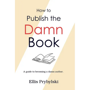 How to Publish the Damn Book - Paperback