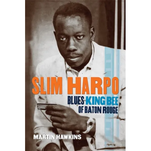 Slim Harpo: Blues King Bee of Baton Rouge - Paperback