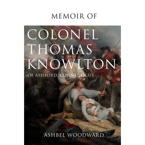 Memoir of Col. Thomas Knowlton, of Ashford, Connecticut - Paperback