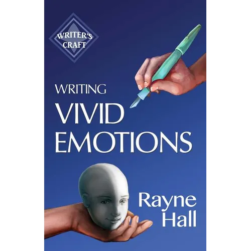 Writing Vivid Emotions: Professional Techniques for Fiction Authors - Paperback
