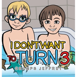 I Don't Want to Turn 3 - Hardcover
