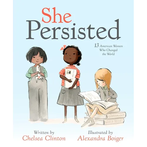 She Persisted: 13 American Women Who Changed the World - Hardcover