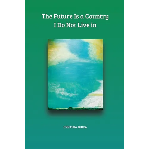 The Future Is a Country I Do Not Live in - Paperback