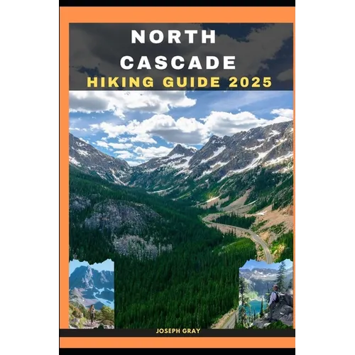 North Cascades Hiking Guide 2025 - Paperback