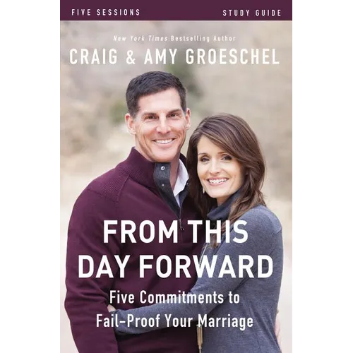 From This Day Forward Bible Study Guide: Five Commitments to Fail-Proof Your Marriage - Paperback
