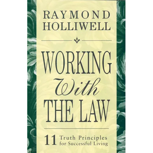 Working with the Law: 11 Truth Principles for Successful Living - Paperback