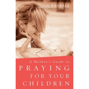 Mother's Guide to Praying for Your Children - Paperback