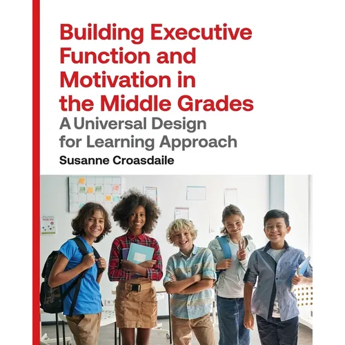 Building Executive Function and Motivation in the Middle Grades: A Universal Design for Learning Approach - Paperback