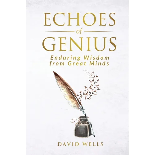 Echoes of Genius: Enduring Wisdom from Great Minds - Paperback