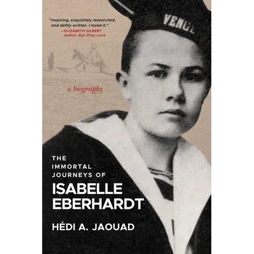 The Immortal Journeys of Isabelle Eberhardt: A Biography - Paperback