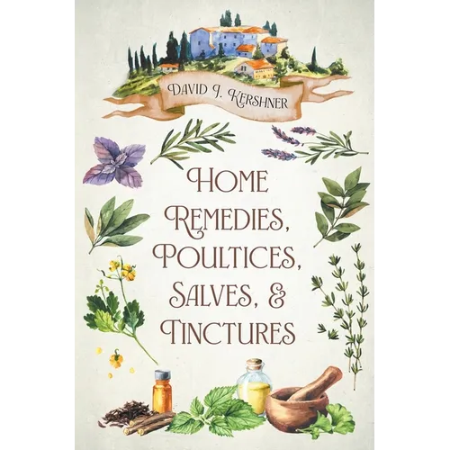 Home Remedies, Poultices, Salves, and Tinctures - Paperback