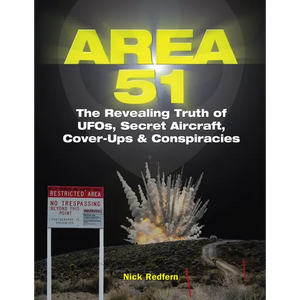 Area 51: The Revealing Truth of Ufos, Secret Aircraft, Cover-Ups & Conspiracies - Paperback