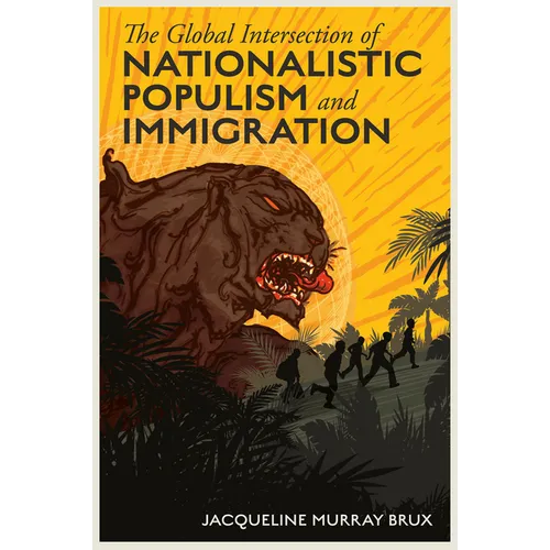 The Global Intersection of Nationalistic Populism and Immigration - Hardcover