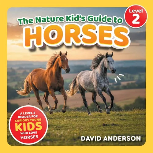 The Nature Kid's Guide to Horses: A Level 2 Reader for Curious Young Kids Who Love Horses! - Paperback