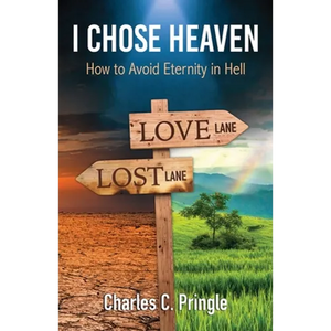 I Chose Heaven: How to avoid eternity in hell - Paperback