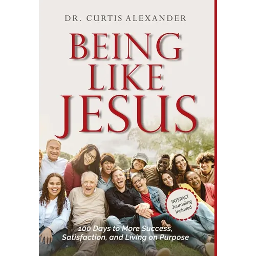 Being Like Jesus: 100 Days to More Success, Satisfaction and Living on Purpose - Hardcover