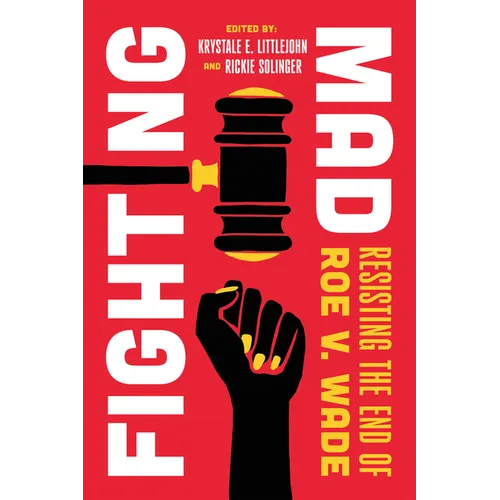Fighting Mad: Resisting the End of Roe V. Wade Volume 8 - Paperback