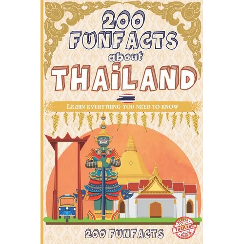 200 FunFacts about Thailand: Learn everything you need to know with this Thailand guide - Paperback