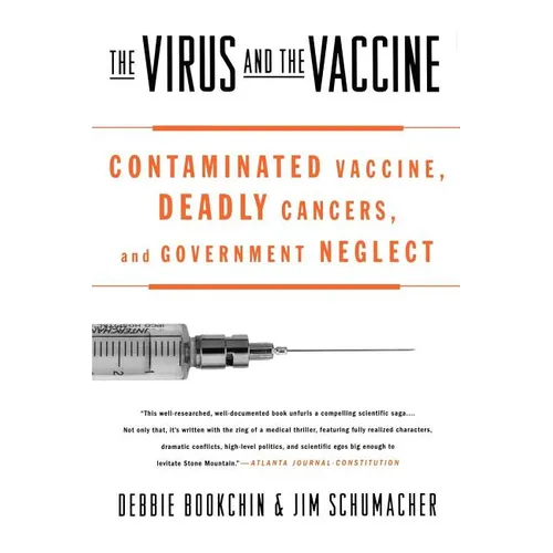 The Virus and the Vaccine: Contaminated Vaccine, Deadly Cancers, and Government Neglect - Paperback