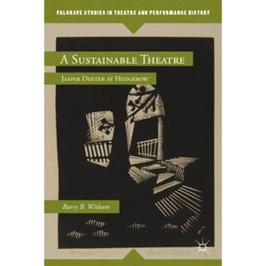 A Sustainable Theatre: Jasper Deeter at Hedgerow - Hardcover