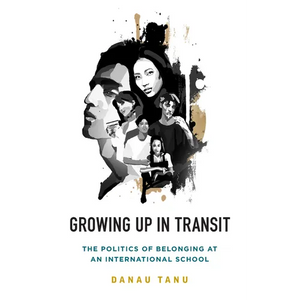 Growing Up in Transit: The Politics of Belonging at an International School - Paperback