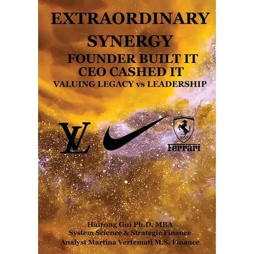 Extraordinary Synergy Founder Built It CEO Cashed It: Valuing Legacy vs. Leadership - Paperback