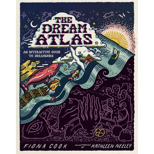 The Dream Atlas: An Interactive Guide to Dreamwork - Hardcover
