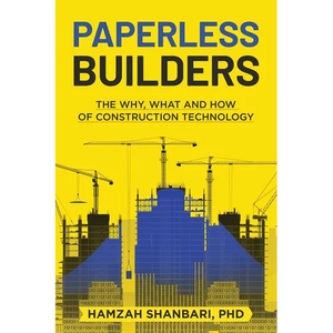 Paperless Builders: The Why, What, and How of Construction Technology - Paperback