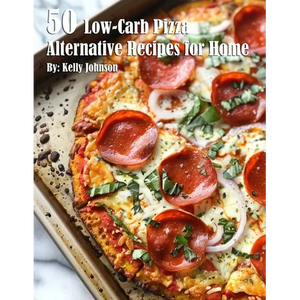 50 Low-Carb Pizza Alternative Recipes for Home - Paperback