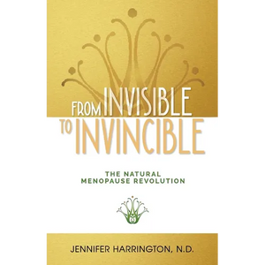 From Invisible To Invincible: The Natural Menopause Revolution - Paperback
