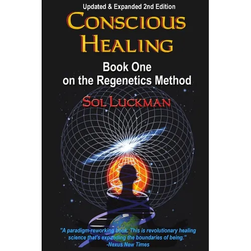 Conscious Healing: Book One on the Regenetics Method - Paperback