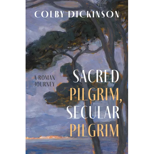 Sacred Pilgrim, Secular Pilgrim: A Roman Journey - Paperback