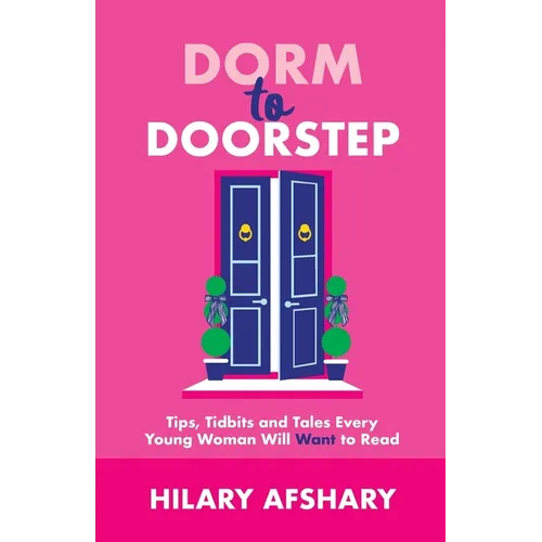 Dorm to Doorstep -Tips, Tidbits and Tales Every Young Woman Will Want to Read - Paperback