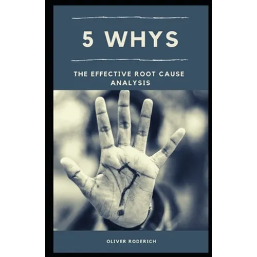 5 Whys: The Effective Root Cause Analysis - Paperback