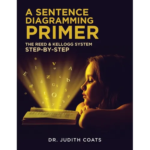A Sentence Diagramming Primer: The Reed and Kellogg System Step-By-Step - Paperback
