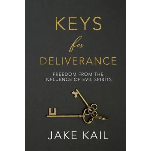 Keys for Deliverance: Freedom From the Influence of Evil Spirits - Paperback