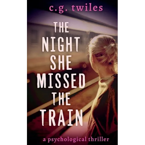 The Night She Missed the Train: A Psychological Thriller - Paperback