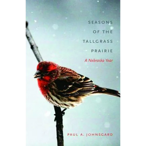Seasons of the Tallgrass Prairie: A Nebraska Year - Paperback