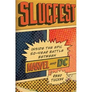 Slugfest: Inside the Epic, 50-Year Battle Between Marvel and DC - Hardcover