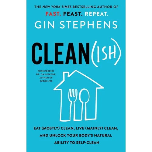 Clean(ish): Eat (Mostly) Clean, Live (Mainly) Clean, and Unlock Your Body's Natural Ability to Self-Clean - Paperback