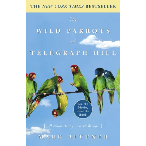 The Wild Parrots of Telegraph Hill: A Love Story . . . with Wings - Paperback