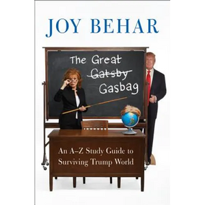 The Great Gasbag: An A-To-Z Study Guide to Surviving Trump World - Paperback