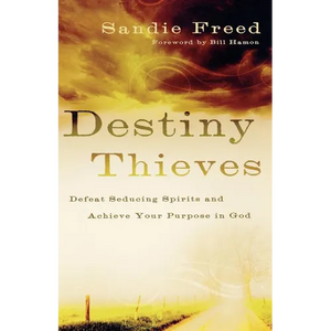 Destiny Thieves: Defeat Seducing Spirits and Achieve Your Purpose in God - Paperback
