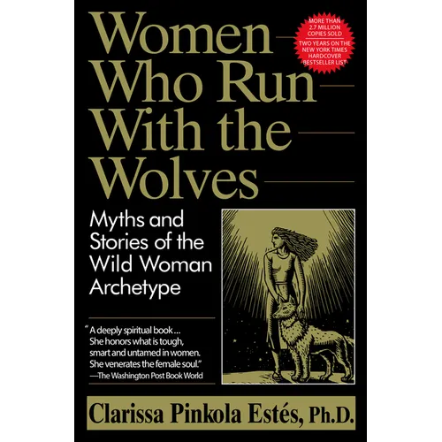 Women Who Run with the Wolves: Myths and Stories of the Wild Woman Archetype - Paperback