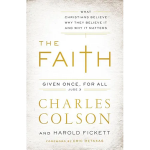 The Faith: What Christians Believe, Why They Believe It, and Why It Matters - Paperback