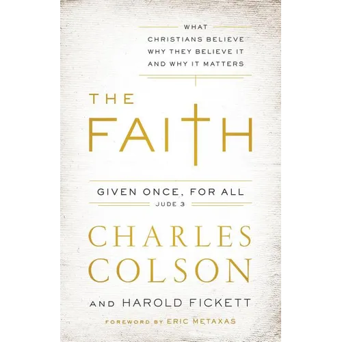 The Faith: What Christians Believe, Why They Believe It, and Why It Matters - Paperback