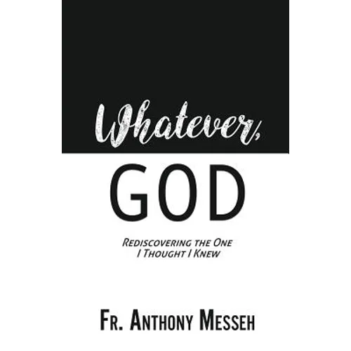 "Whatever, God": Rediscovering the One I Thought I Knew