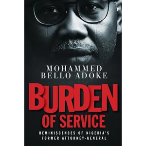 Burden Of Service: Reminiscences of Nigeria's former Attorney-General - Paperback