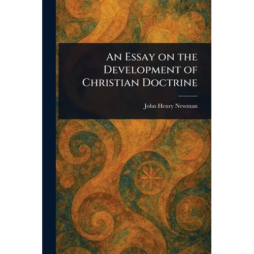 An Essay on the Development of Christian Doctrine - Paperback